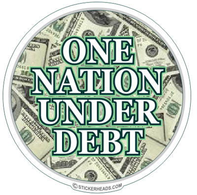 ONE NATION UNDER DEBT - Funny Sticker