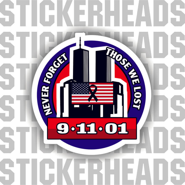 Never Forget - Those We Lost - 911 9-11-01  American Flag  - USA Flag Sticker