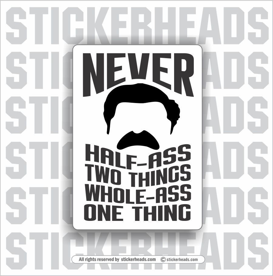 Never Half-Ass 2 things Whole-Ass 1 Thing  - Funny Sticker