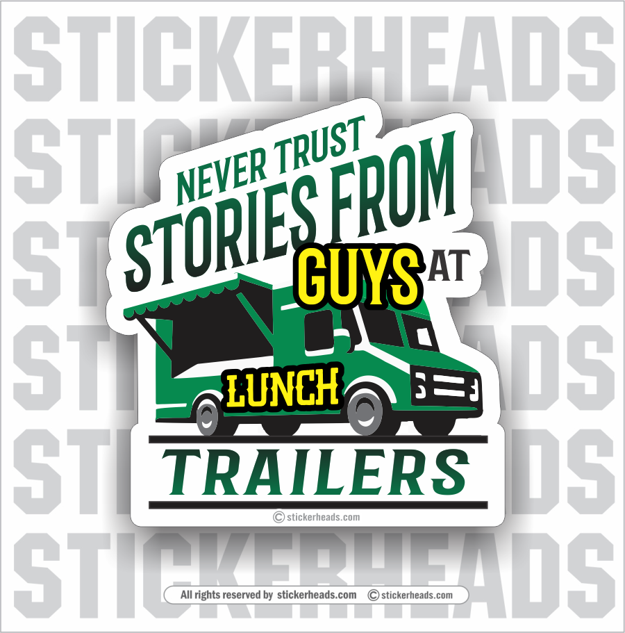 Never Trust Stories from GUYS at LUNCH TRAILERS   - Funny Sticker