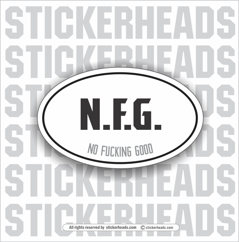 NFG -  N.F.G. NO FUCKING GOOD    - Oval - Funny Sticker