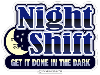 Night Shift Get It Done In The Dark - Work Job  Sticker