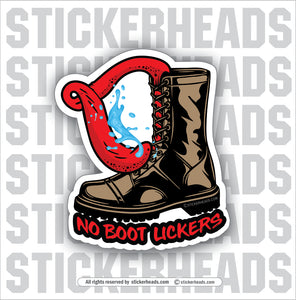 NO BOOT LICKERS LICKING LICK  - BOOT  - UNION WORK Funny Sticker