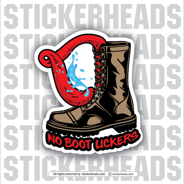 NO BOOT LICKERS LICKING LICK  - BOOT  - UNION WORK Funny Sticker