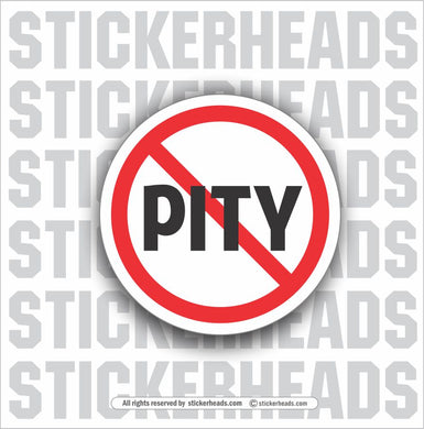 NO PITY -  Work Union Misc Funny Sticker