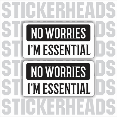 No Worries - I'm ESSENTIAL  - Coronavirus Covid-19 Pandemic Funny Sticker