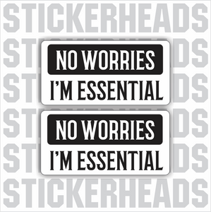 No Worries - I'm ESSENTIAL  - Coronavirus Covid-19 Pandemic Funny Sticker