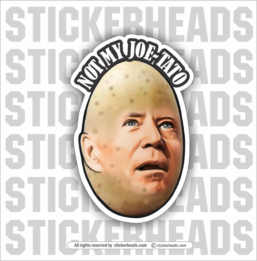 Not My JOE-TATO Biden Potato President - Anti Biden  Political Funny Sticker