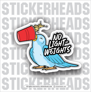 NO LIGHT-WEIGHTS  - Beer Drinking Bird  - Funny Sticker