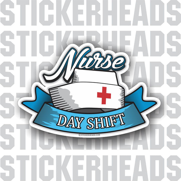 Nurse  - Day Shift  - Nursing Nurse RN - Occupation Sticker