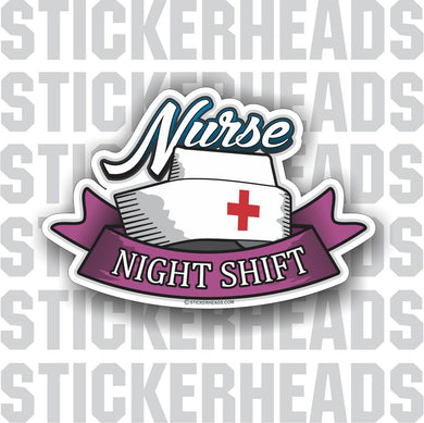 Nurse  - Night Shift  - Nursing Nurse RN - Occupation Sticker