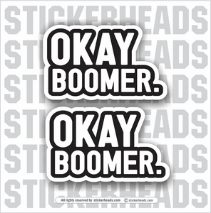 OKAY BOOMER ( Baby Boomer )  - Funny Sticker