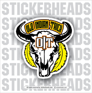 O.I.T. - OLD INDIAN TRICK -  Funny Work Sticker