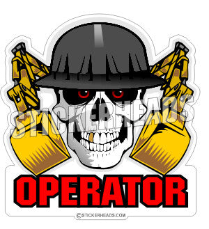 Skull With Buckets OPERATOR - Heavy Equipment - Crane Operator Sticker