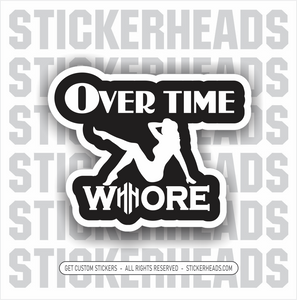 OVERTIME WHORE - union work misc funny - Sticker