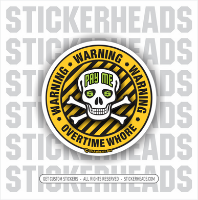 WARNING OVERTIME WHORE SKULL -  union Funny Work Sticker