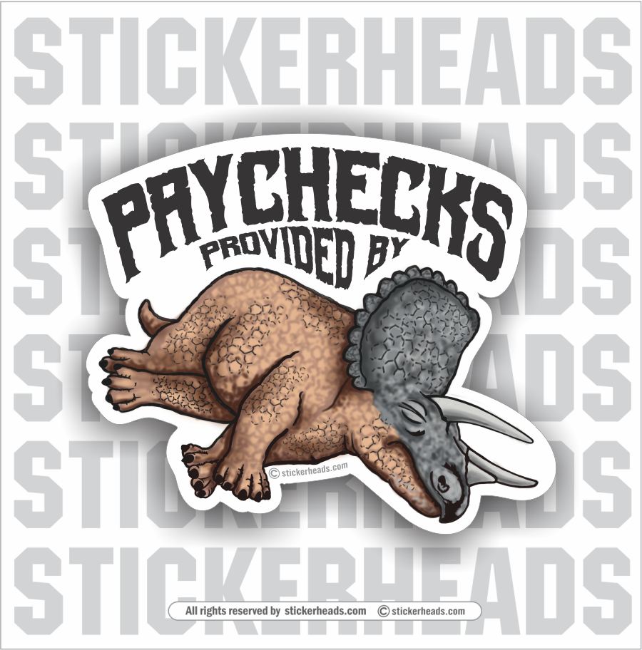 Paycheck Provided By DEAD DINOS   -  Oilfield Oil Patch Driller Drilling Rigger Roughneck - Sticker