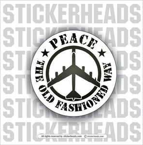 PEACE - The Old Fashioned Way B-52 Bomber -  War Funny Work Sticker