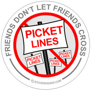 Friends Don't Let Friends Cross PICKET LINES  -  Misc Union Sticker