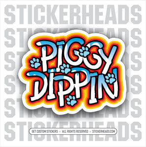 PIGGY DIPPIN - TIKTOC  - Work Union Misc Funny Sticker
