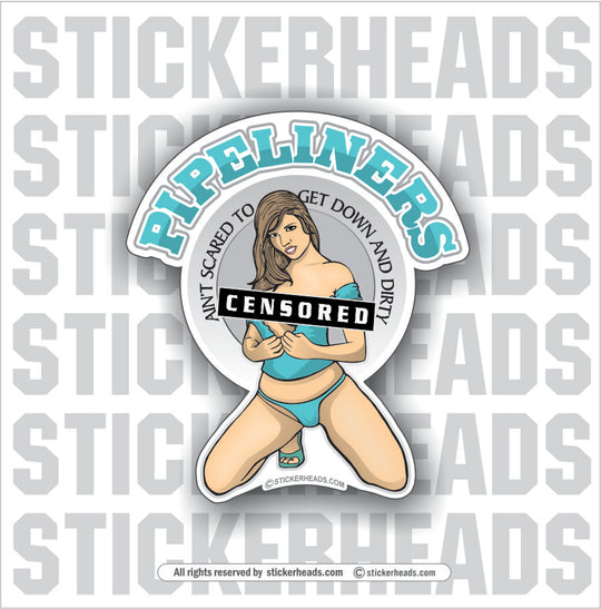 Ain't Scared Sexy Chick - Pipe Line Pipeliner -  Sticker