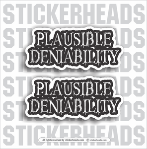 PLAUSIBLE DENIABILITY -  Funny Work Sticker