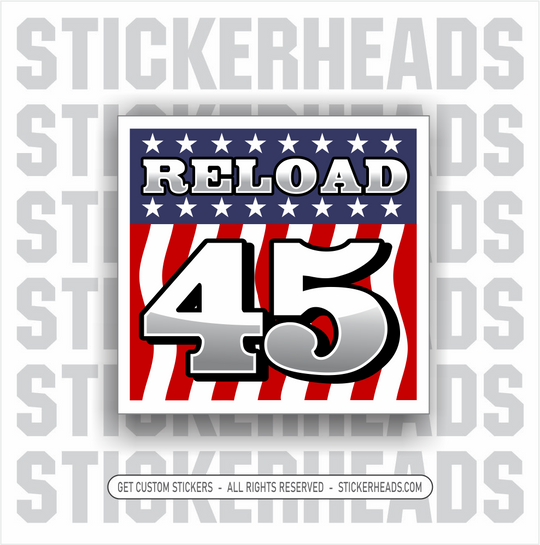RELOAD 45 - Trump  -  POLITICAL Sticker