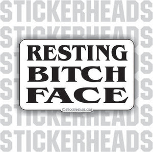 Resting Bitch Face  - Funny Sticker