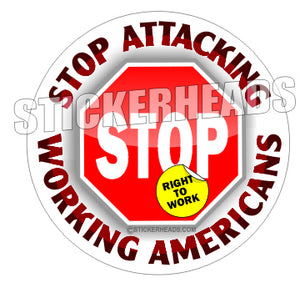 Stop Attacking Working Americans  -  Misc Union Sticker