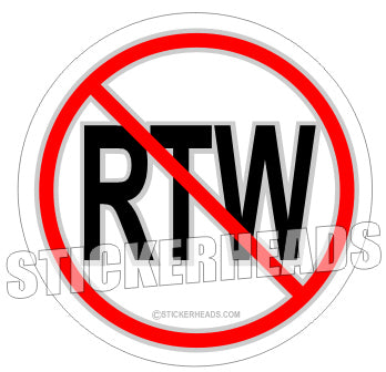 Anti-Right To Work   No RTW   -  Misc Union Sticker