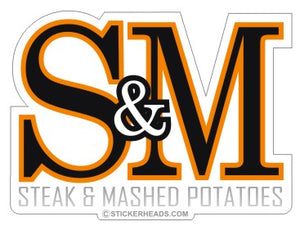 S& M Steak and Mashed Potatoes - Funny Sticker