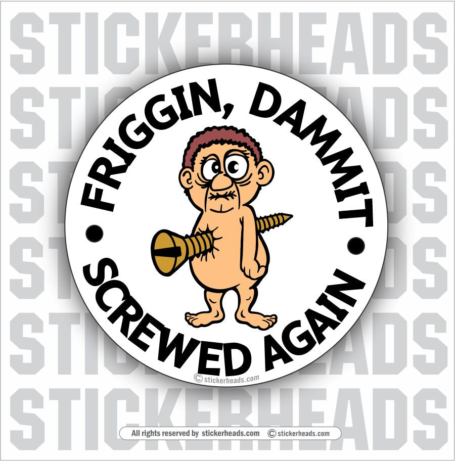 Dammit Screwed Again - Work Union Misc Funny Sticker