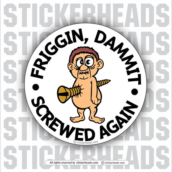 Dammit Screwed Again - Work Union Misc Funny Sticker