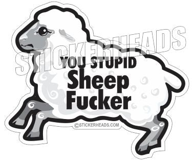 Stupid Sheep Fucker   - Funny Sticker