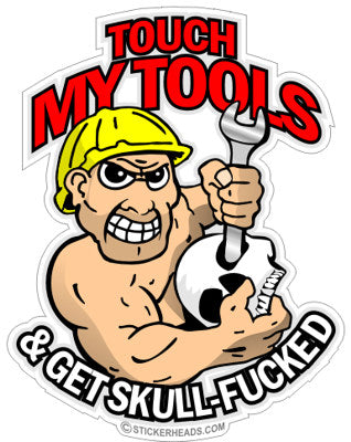 Touch My Tools and get Skull Fucked - Cartoon Guy -  Mechanic Mechanics - Sticker
