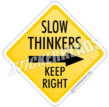 Slow Thinkers Keep Right  Street Sign - Funny Sticker