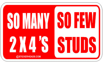 So Many 2x4'x So Few Studs -Attitude  Carpenter Sticker