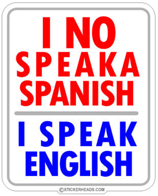 I NO SPEAKA SPANISH - Funny Sticker