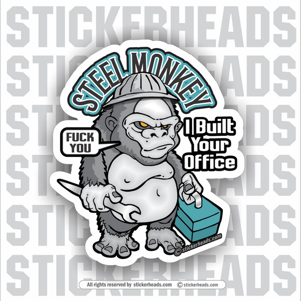 Steel MONKEY APE  - I Build Your Office  - Ironworker Ironworkers Iron Worker Sticker