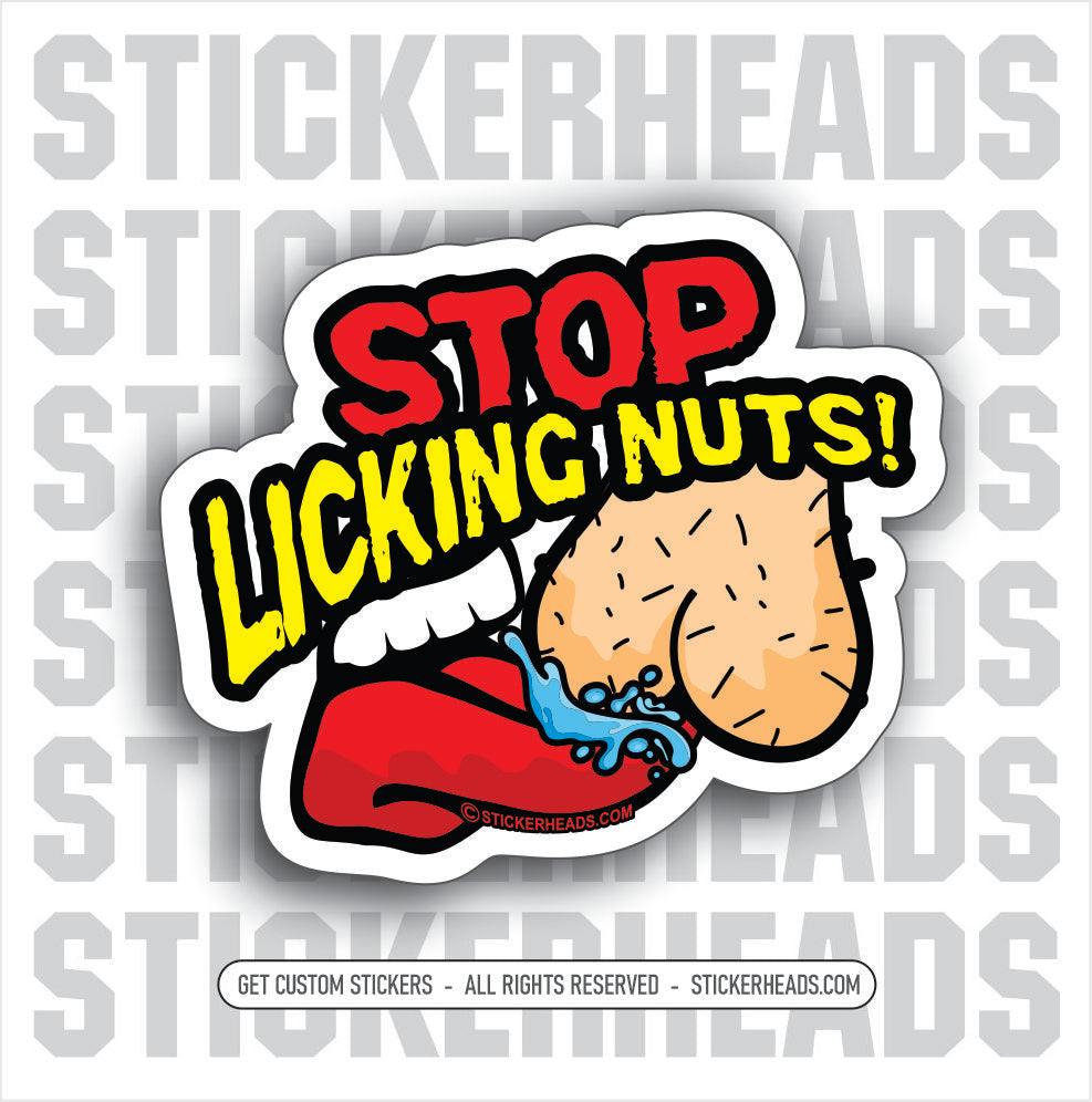 STOP LICKING NUT Lickers - WORK FUNNY Funny Sticker