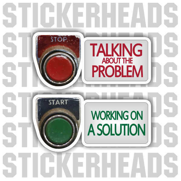 Stop Talking about the Problem Start Working On A Solution - work  - Funny Sticker