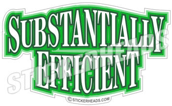 Substantially Efficient   -  Funny Sticker