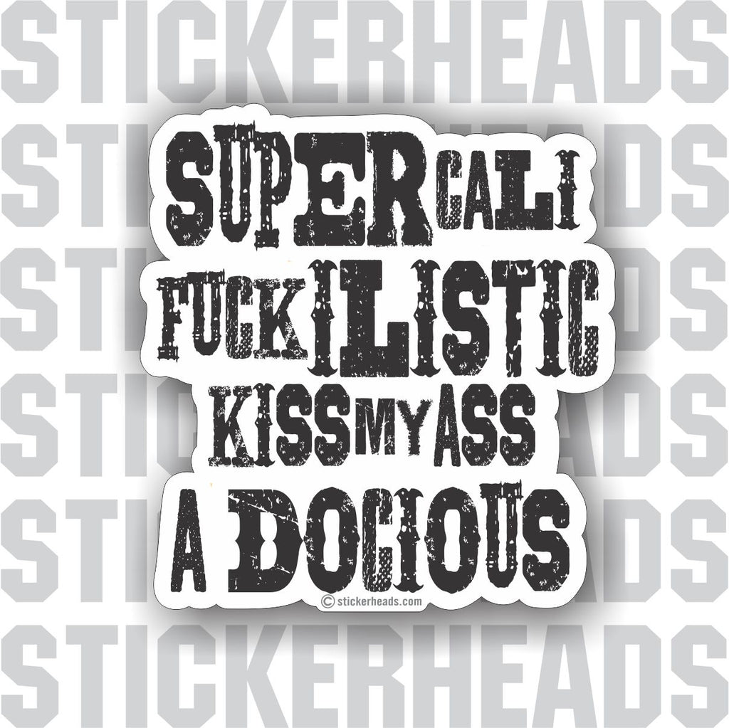 SUPERCALIFUCKILISTICKMYASSADOCIOUS  - Funny Sticker