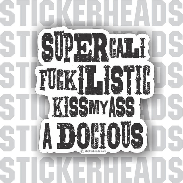 SUPERCALIFUCKILISTICKMYASSADOCIOUS  - Funny Sticker