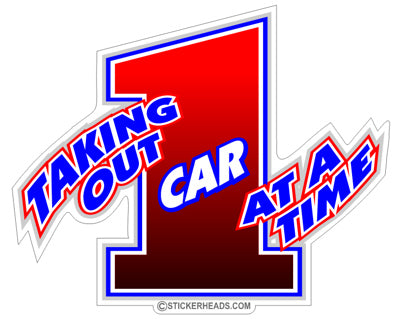 Taking Out 1 Car At A Time - Demo Demolition Derby Sticker