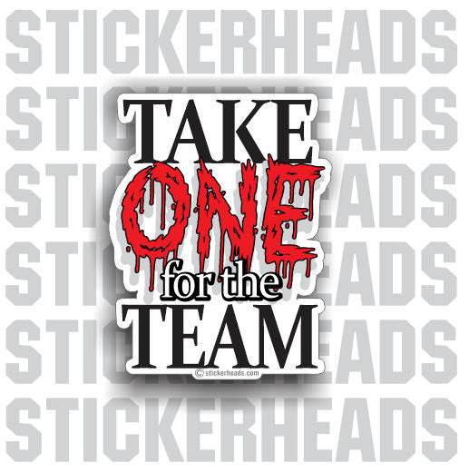 Team 1 Sticker Take One For The Team - Work Job Sticker – Stickerheads Stickers