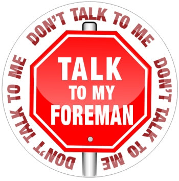 Stop Don't TALK To Me Talk To My FOREMAN -  Funny Work Sticker