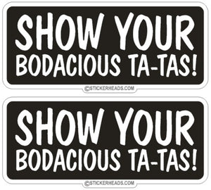 Show Your Bodacious Ta-Tas! (2 stickers)- Funny Sticker