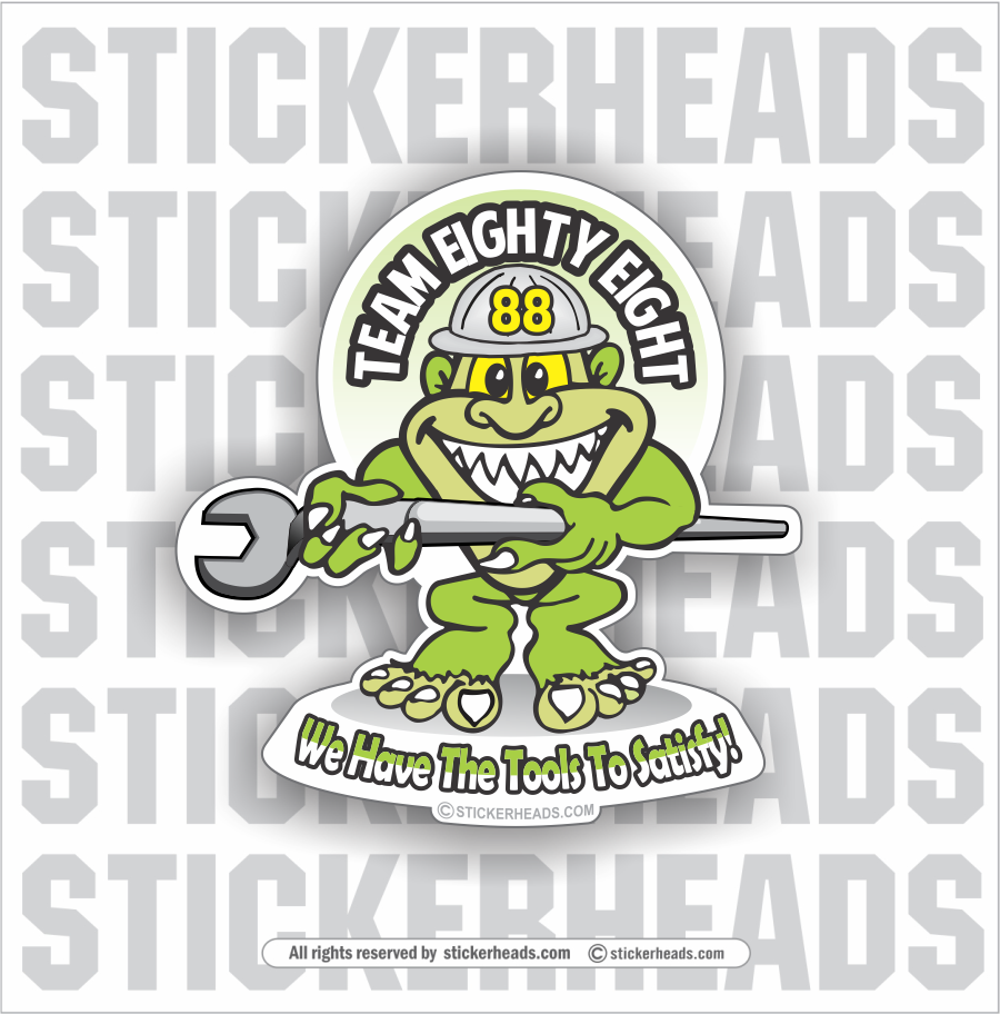 Team 88 Green Monster - Tools to Satisfy   -  Incentives Sticker