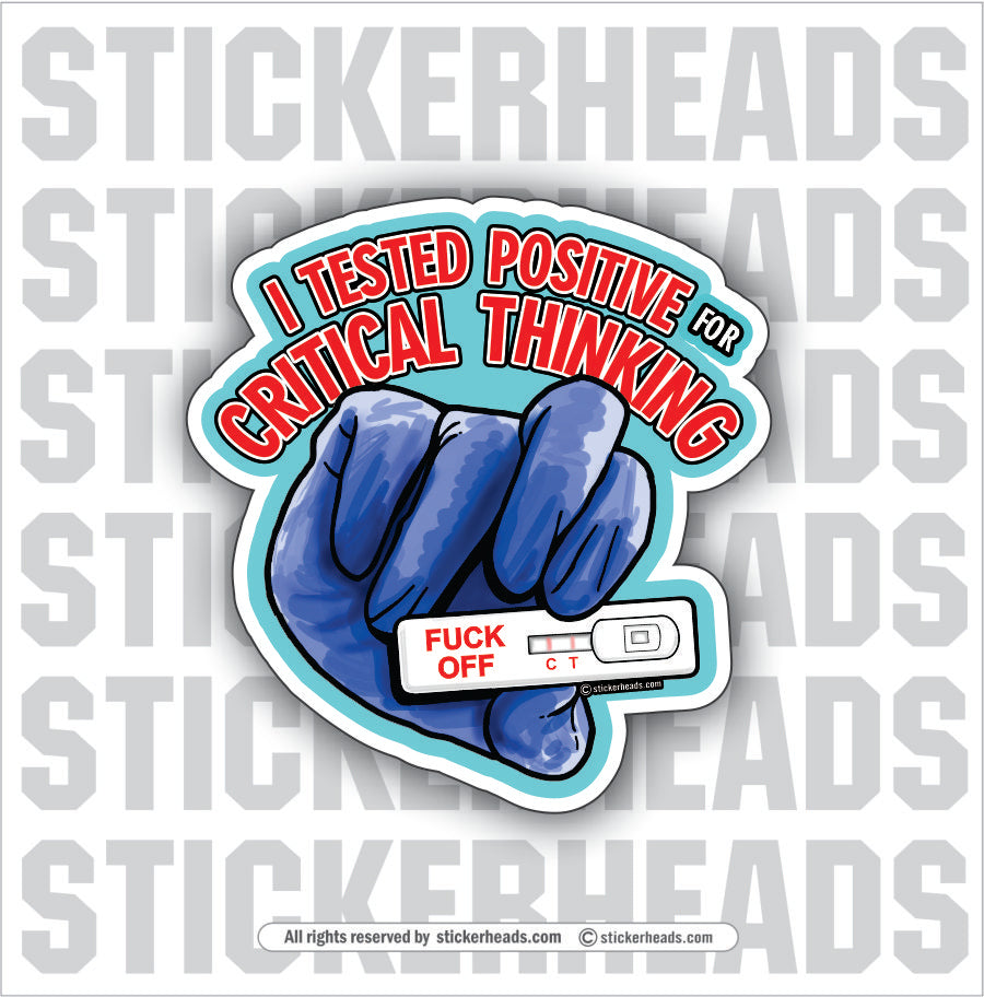 I Tested Positive For CRITICAL THINKING - Work Union Misc Funny Sticker